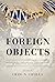 Foreign Objects: Rethinking...