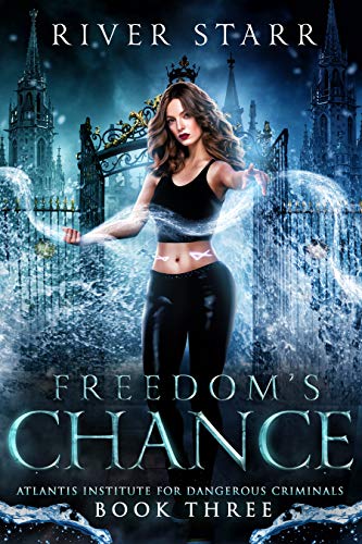 Freedom's Chance (Atlantis Institute For Dangerous Criminals #3)