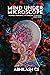 MIND UNDER MICROSCOPE: INSANELY POWERFUL TECHNIQUES TO MASTER YOUR MIND