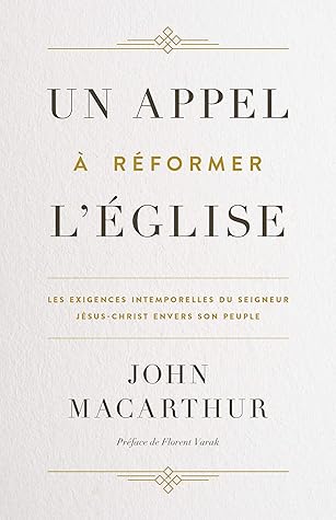 Un appel à réformer l'Église: Les exigences intemporelles du Seigneur Jésus-Christ envers son peuple