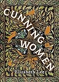 Cunning Women : When Women are Cast Out, They Must Find Their Own Power