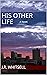 His Other Life: A Novel
