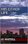 His Other Life: A Novel His Other Life: A Novel