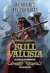 Book cover for Kull di Valusia. Il ciclo completo