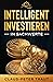 Intelligent investieren in Sachwerte: Wie Sie durch Investitionen in Aktien, Immobilien, ETFs, Edelmetalle & Bitcoin Ihr Vermögen aufbauen und finanziell frei werden (German Edition)