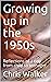 Growing up in the 1950s by Chris Walker
