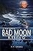 It Has Begun...Bad Moon Rising by F.T. Cross