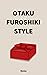 OTAKU FUROSHIKI STYLE by Noku