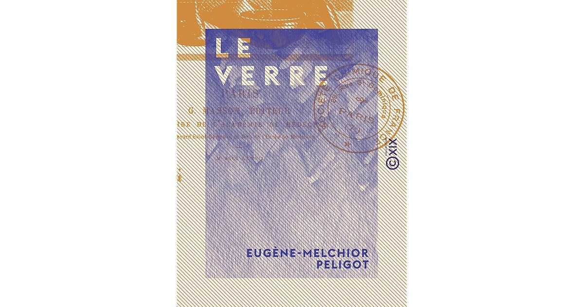 Le Verre Son histoire, sa fabrication by EugèneMelchior Péligot