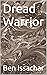 Dread Warrior by Ben Issachar