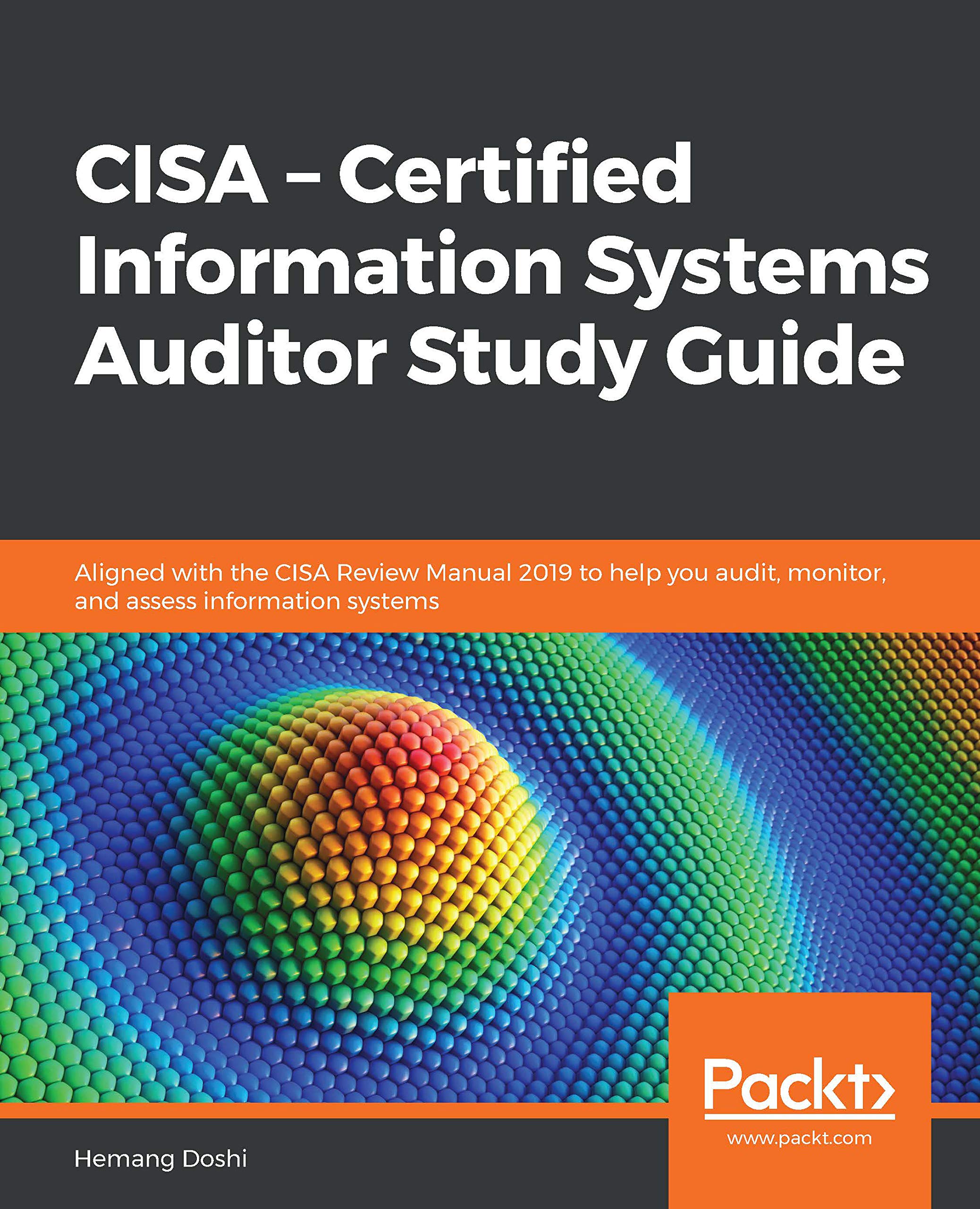CISA – Certified Information Systems Auditor Study Guide: Aligned with the CISA Review Manual 2019 to help you audit, monitor, and assess information systems (Kindle Edition)