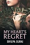 My Heart's Regret by Shilpa Suraj My Heart's Regret by Shilpa Suraj
