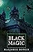 Black Magic: A Tale of the Rise and Fall of the Antichrist (Annotated)