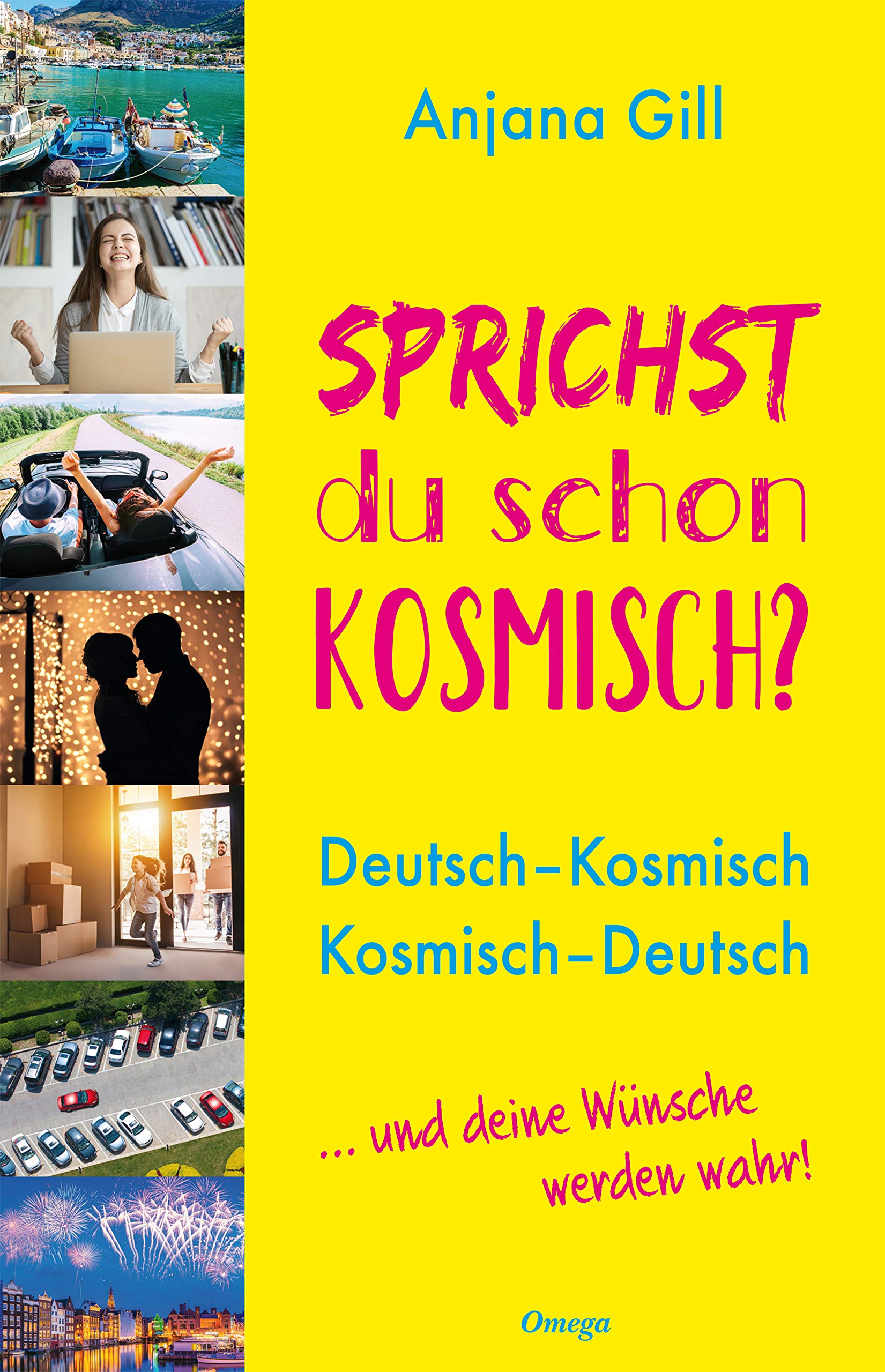 Sprichst du schon kosmisch?: Deutsch – Kosmisch, Kosmisch – Deutsch. ... und deine Wünsche werden wahr! (German Edition)