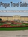 PRAGUE TRAVEL GUIDE: THE SITES, ATTRACTIONS AND MUST-SEE LOCATIONS