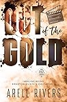 Out of the Gold by Arell Rivers