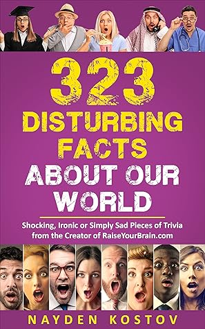 323 Disturbing Facts about Our World