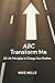 ABC Transform Me: 26 Life Principles to Change Your Position