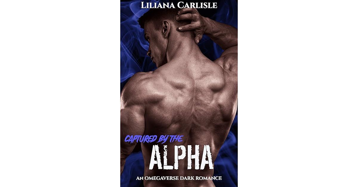 Captured By The Alpha by Liliana Carlisle