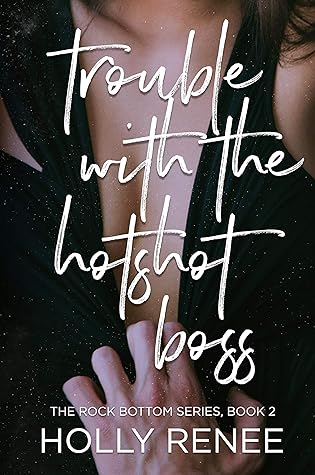 Trouble with the Hotshot Boss (The Rock Bottom Series #2)