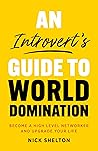 An Introvert's Guide to World Domination by Nick  Shelton An Introvert's Guide to World Domination by Nick  Shelton