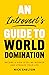 An Introvert's Guide to World Domination: Become a High Level Networker and Upgrade Your Life