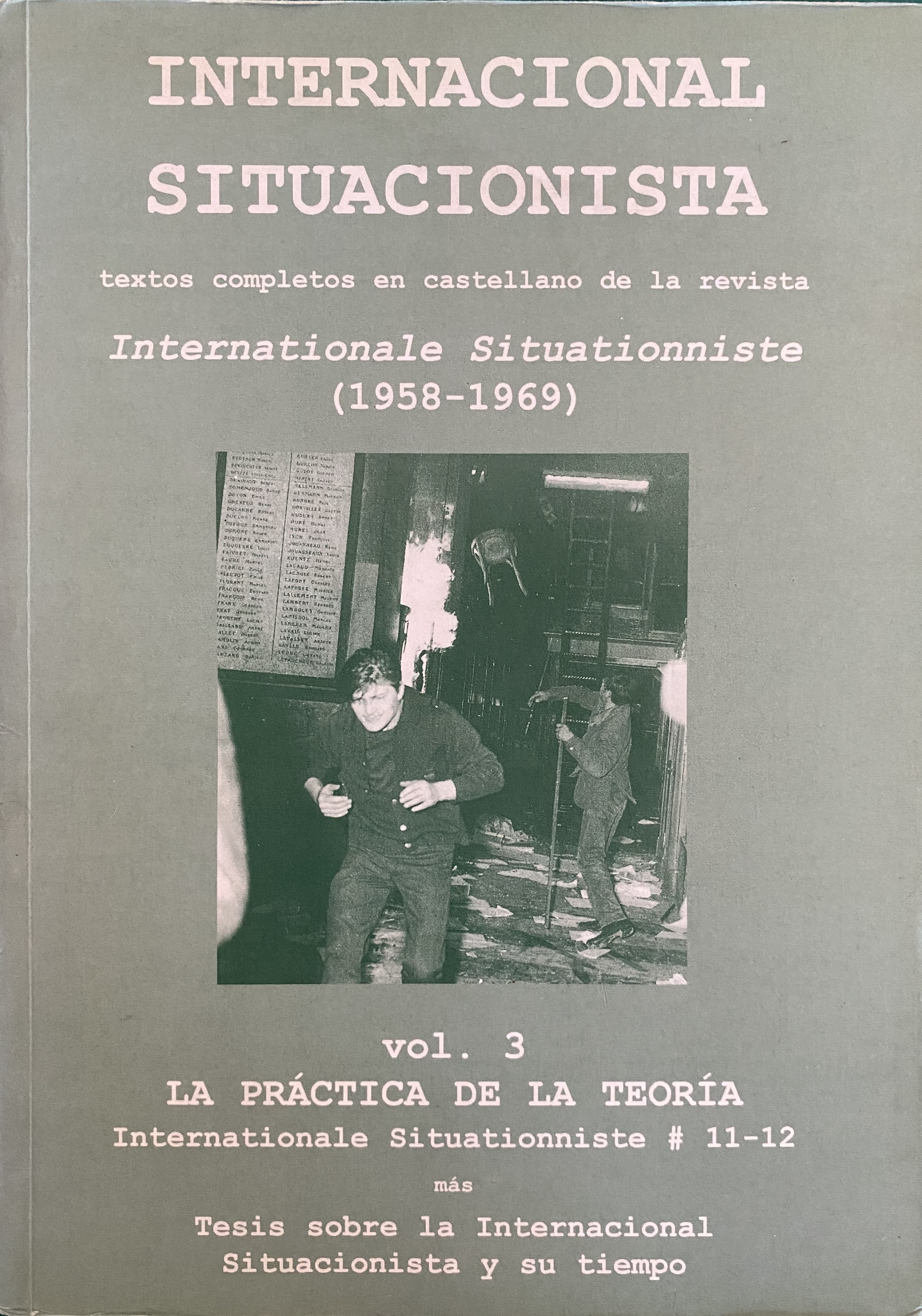 Internacional Situacionista. Textos íntegros en castellano de la revista Internationale Situationniste (1958-1968). Vol. 3: La práctica de la teoría