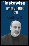 Lessons Learned From Nassim Taleb: Life Lessons From Successful Mentors (Life Lessons for Success in Life, Business, and Beyond)
