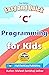 Easy and Quick C Programming for Kids