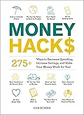 Money Hacks: 275+ Ways to Decrease Spending, Increase Savings, and Make Your Money Work for You! (Life Hacks Series)