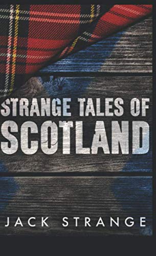 Strange Tales Of Scotland (Jack's Strange Tales)
