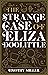 The Strange Case of Eliza D...