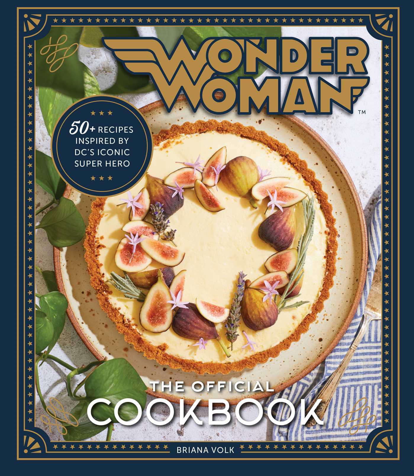 Wonder Woman: The Official Cookbook: Over Fifty Recipes Inspired by DC's Iconic Super Hero (Hardcover)