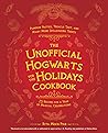 The Unofficial Hogwarts for the Holidays Cookbook by Rita Mock-Pike