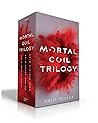 Mortal Coil Trilogy (Collected Set): This Mortal Coil; This Cruel Design; This Vicious Cure Mortal Coil Trilogy (Collected Set): This Mortal Coil; This Cruel Design; This Vicious Cure