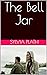 The Bell Jar by Sylvia Plath