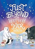 Just Beyond the Very, Very Far North 