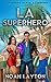 LA Superhero: A Superhero H...