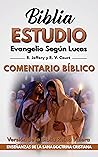 Evangelio Según Lucas: Comentario Bíblico: Los Evangelios (Los 4 Evangelios de la Biblia nº 3) (Spanish Edition)