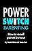 Power Switch Parenting: How...