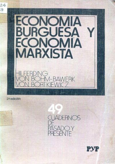 Economía burguesa y economía marxista (Cuadernos de Pasado y Presente, #49)