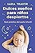 Dulces sueños para niños despiertos: Guía práctica del sueño infantil