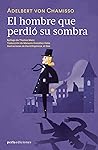 El hombre que perdió su sombra by Adelbert von Chamisso