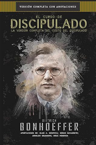 El curso de discipulado : la versión completa del costo del discipulado