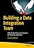 Building a Data Integration Team by Jarrett Goldfedder