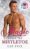 Magic Under the Mistletoe by Liz Fox