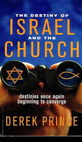 The Destiny of Israel and the Church: Destinies Once Again Beginning to Converge