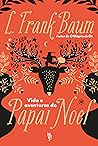 Vida e Aventuras do Papai Noel by L. Frank Baum
