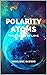 Polarity Atoms: The Science...