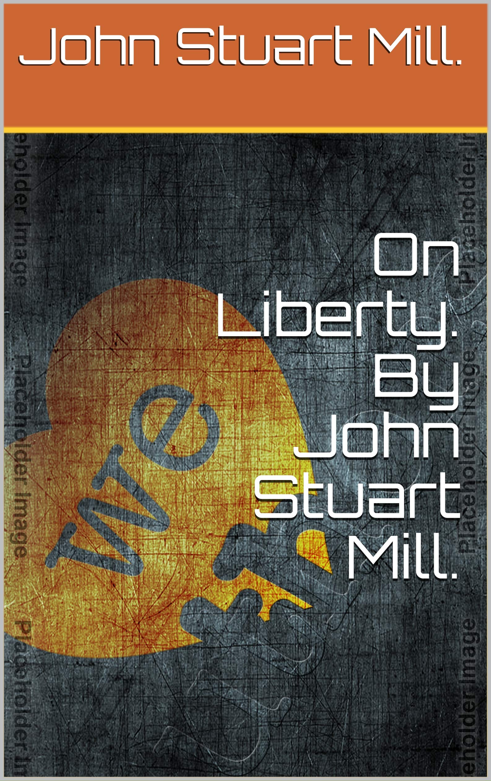 On Liberty. By John Stuart Mill.